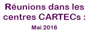 réuions dans les CARTEC mai 2016